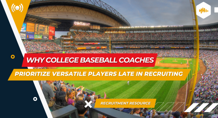 Why College Baseball Coaches Prioritize Versatile Players Late in Recruiting